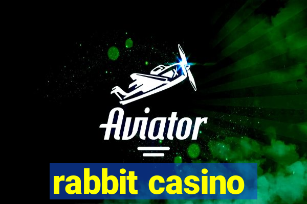 rabbit casino