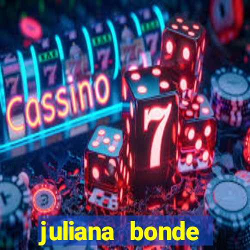 juliana bonde mostra tudo