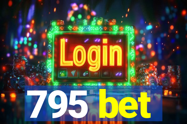 795 bet