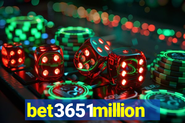 bet3651million