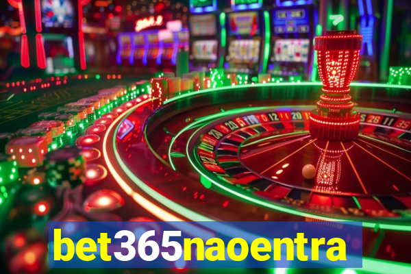 bet365naoentra