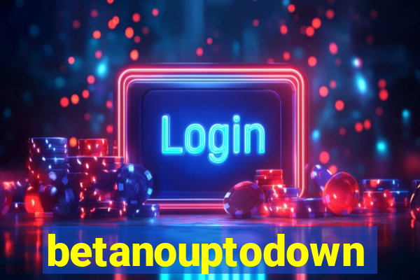 betanouptodown