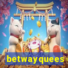 betwayquees