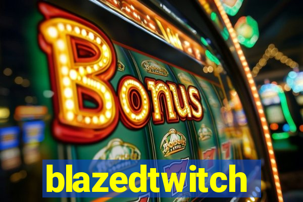 blazedtwitch