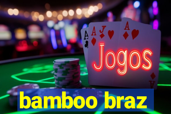 bamboo braz