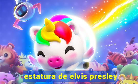 estatura de elvis presley