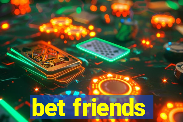 bet friends