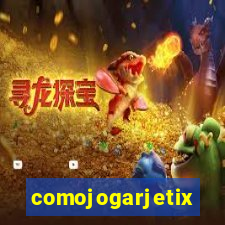 comojogarjetix