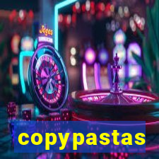 copypastas