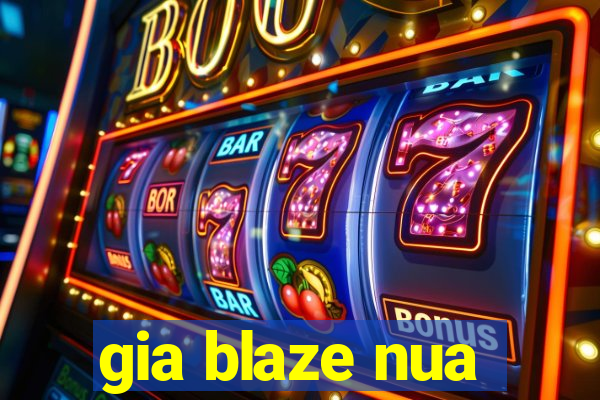 gia blaze nua