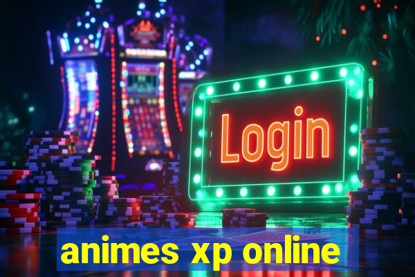 animes xp online