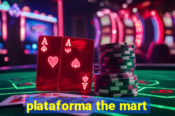 plataforma the mart