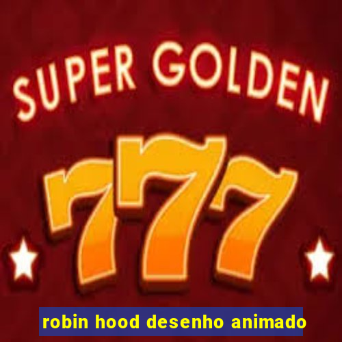 robin hood desenho animado