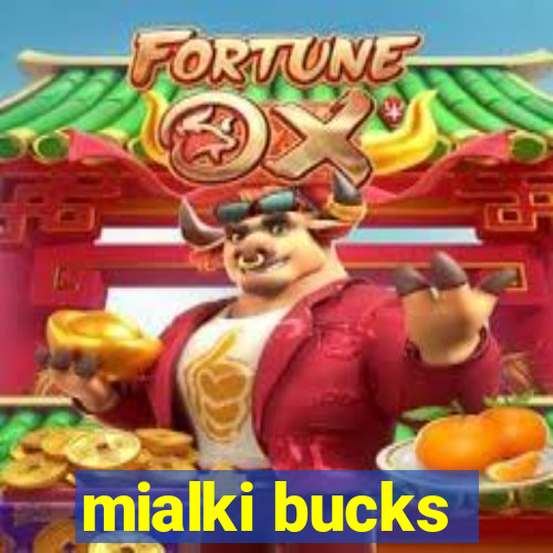 mialki bucks