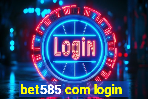 bet585 com login