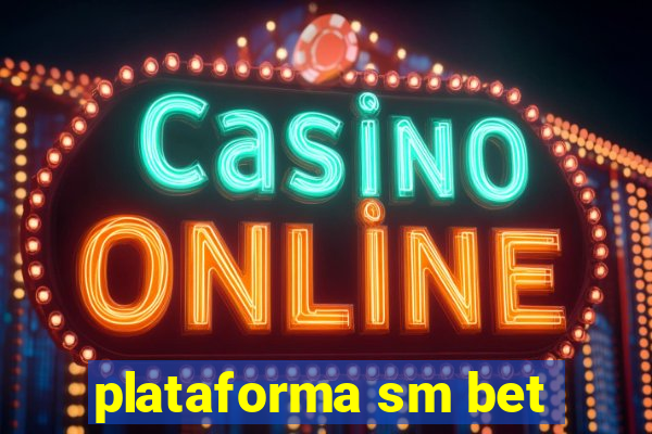 plataforma sm bet