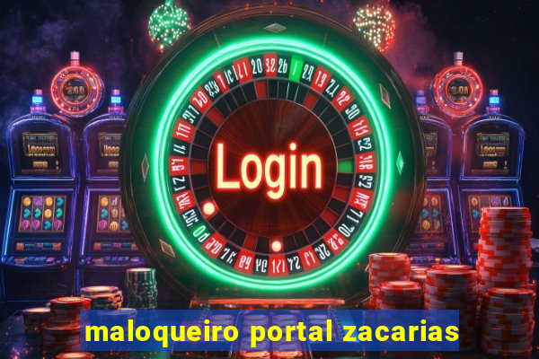 maloqueiro portal zacarias