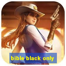 bible black only