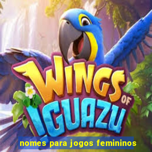 nomes para jogos femininos