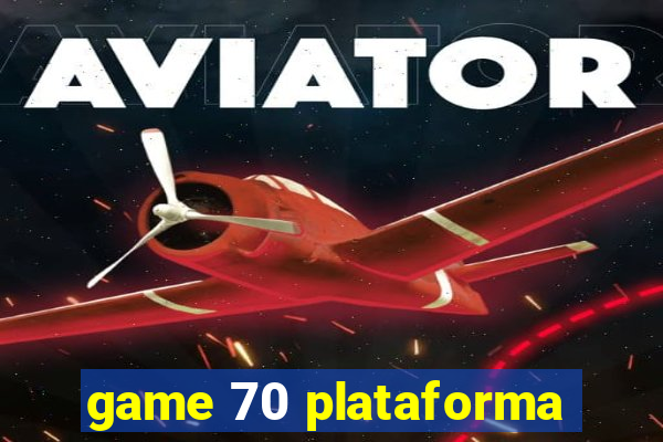 game 70 plataforma