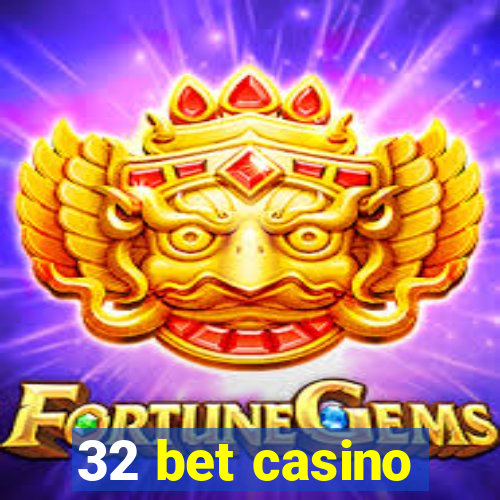 32 bet casino