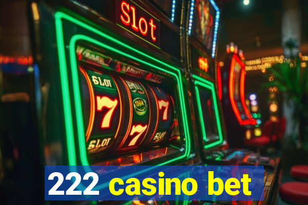 222 casino bet