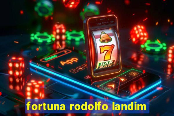 fortuna rodolfo landim