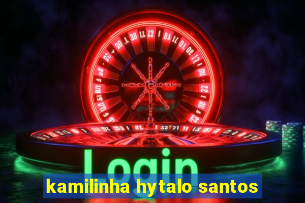 kamilinha hytalo santos