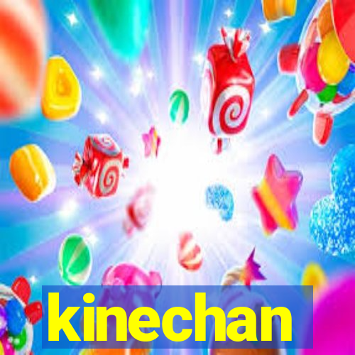 kinechan