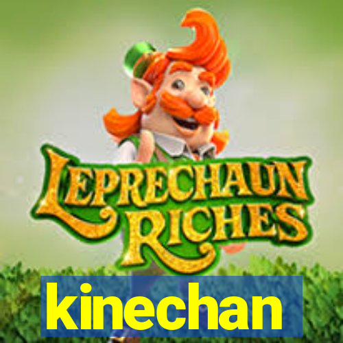 kinechan