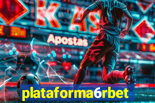 plataforma6rbet