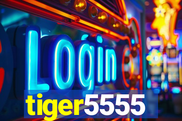 tiger5555