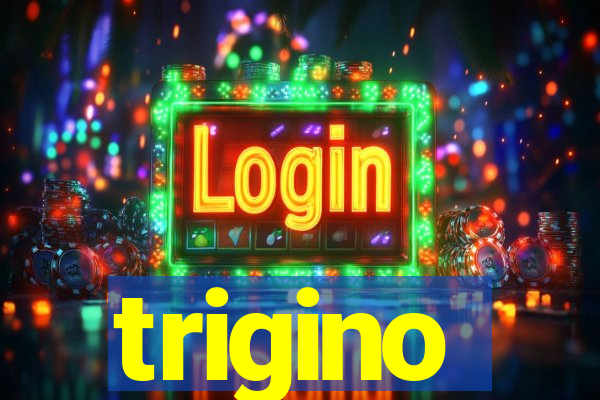 trigino