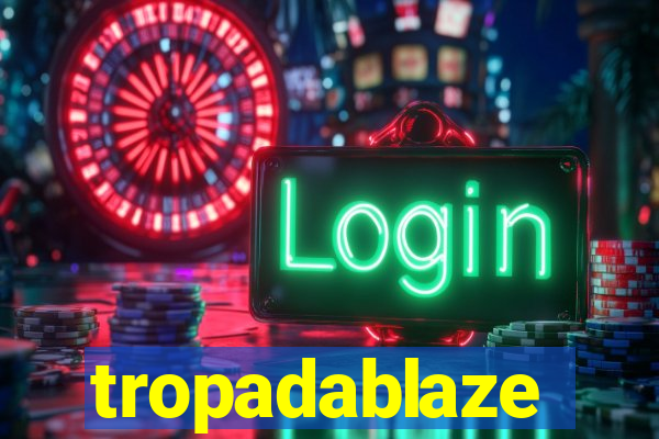 tropadablaze