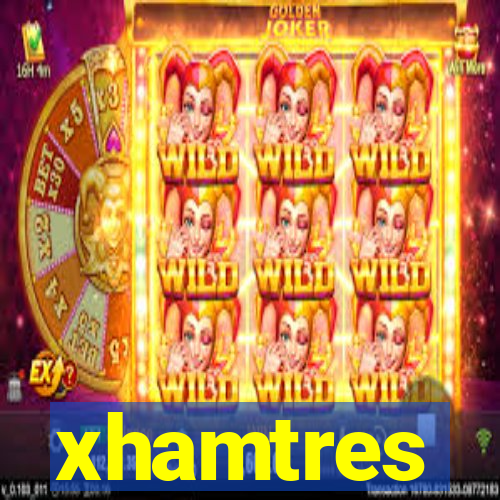 xhamtres