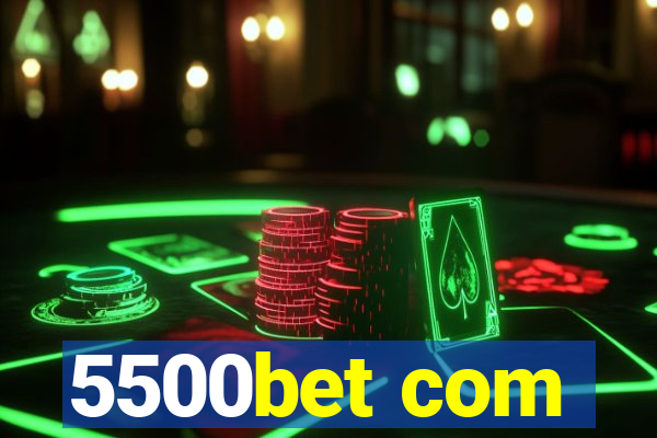 5500bet com