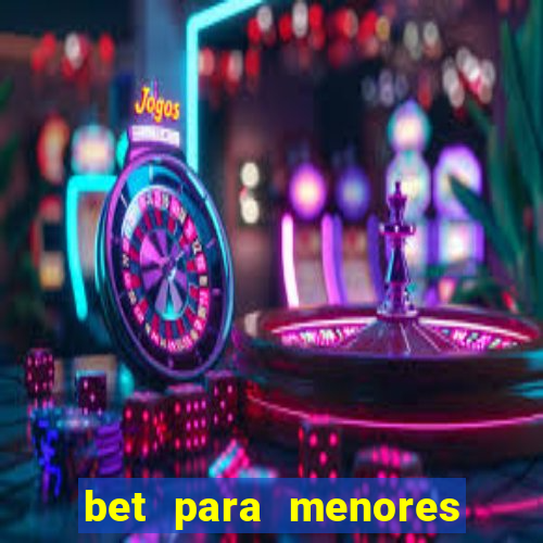 bet para menores de 18