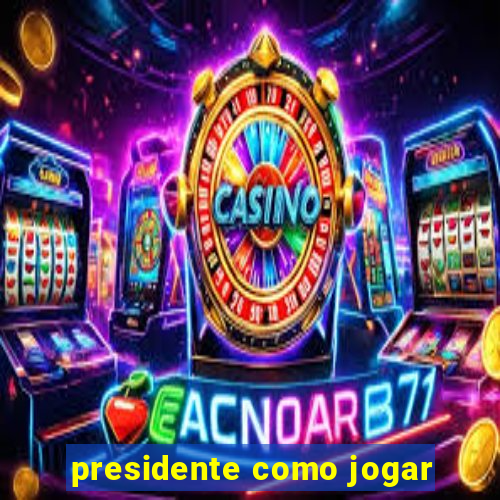 presidente como jogar