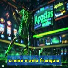 creme mania franquia