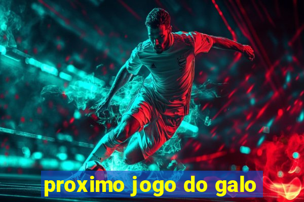 proximo jogo do galo