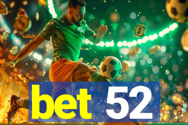 bet 52