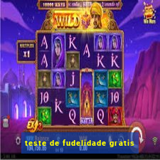 teste de fudelidade gratis