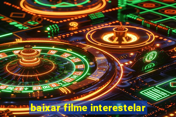 baixar filme interestelar