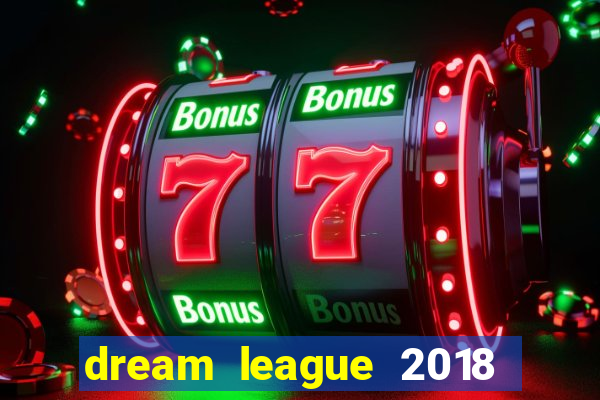 dream league 2018 dinheiro infinito