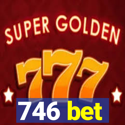 746 bet