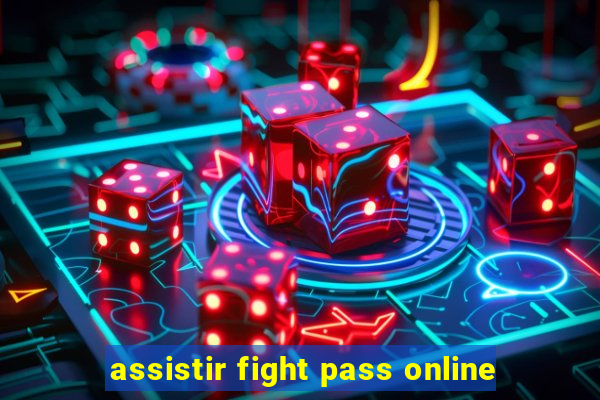 assistir fight pass online