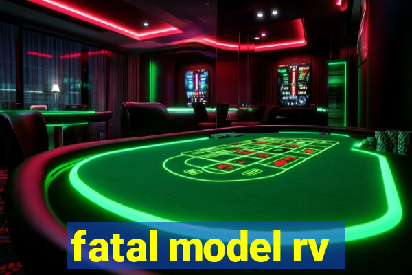 fatal model rv