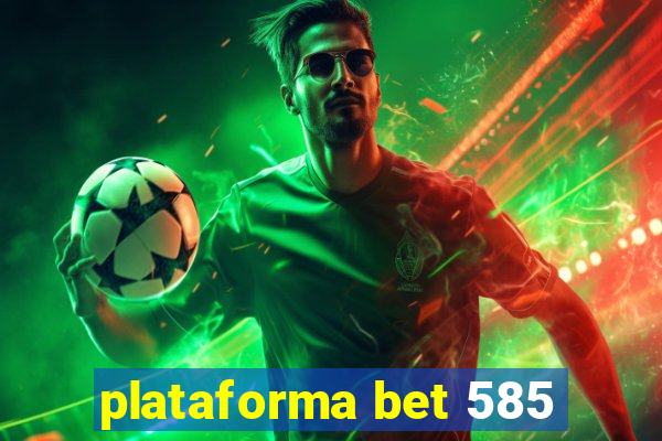 plataforma bet 585