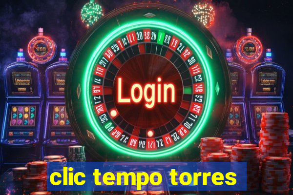 clic tempo torres