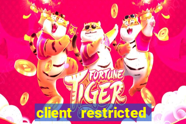 client restricted for action withdraw